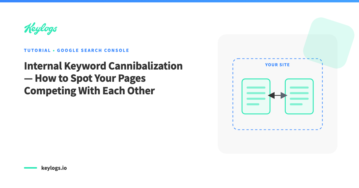 Internal Keyword Cannibalization — How to Spot Your Pages Competing With Each Other